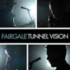 Fairgale - Tunnel Vision - Single